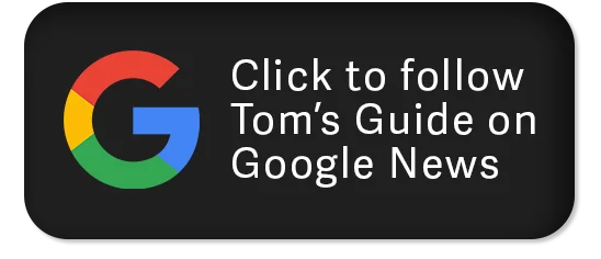 Click to follow Tom's Guide on Google News