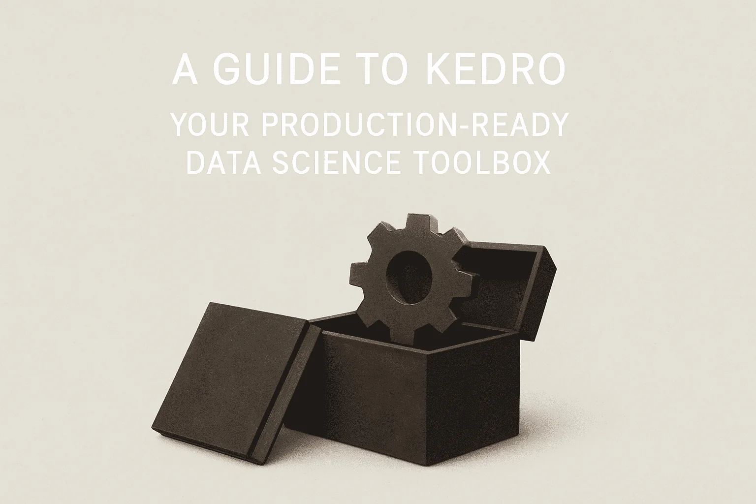 A Guide to Kedro: Your Production-Ready Data Science Toolbox